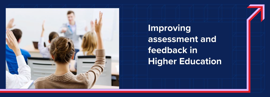 Improving assessment and feedback in Higher Education