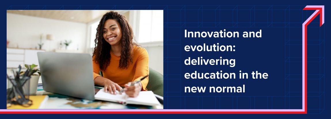 Innovation and evolution: delivering education in the new normal